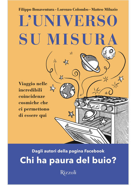 UNIVERSO SU MISURA. VIAGGIO NELLE INCREDIBILI COINCIDENZE COSMICHE CHE CI PERMET