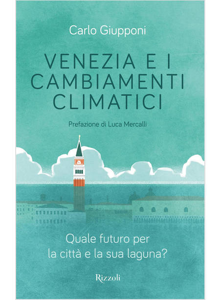 VENEZIA E I CAMBIAMENTI CLIMATICI. QUALE FUTURO PER LA CITTA' E LA SUA LAGUNA?