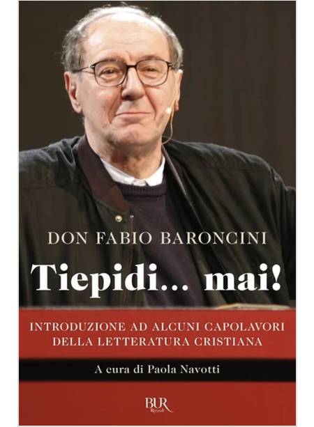 TIEPIDI... MAI! INTRODUZIONE AD ALCUNI CAPOLAVORI DELLA LETTERATURA CRISTIANA