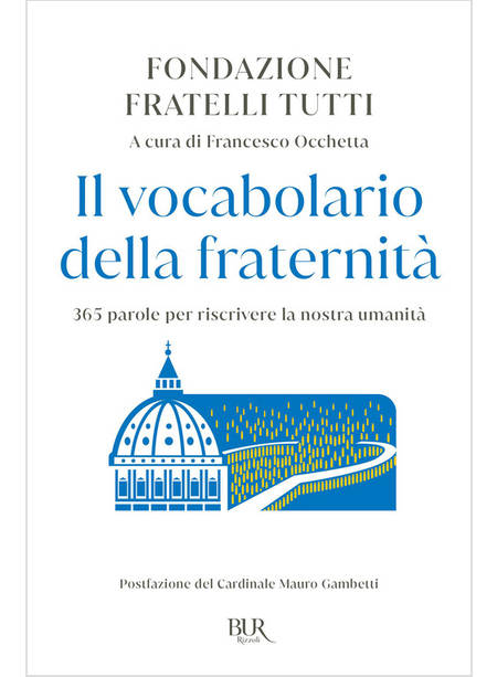 IL VOCABOLARIO DELLA FRATERNITA' 365 PAROLE PER RISCRIVERE LA NOSTRA UMANITA'