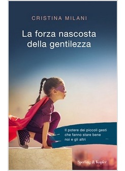 LA FORZA NASCOSTA DELLA GENTILEZZA 