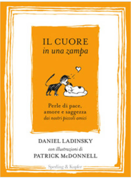 IL CUORE IN UNA ZAMPA. PERLE DI PACE, AMORE E SAGGEZZA DAI NOSTRI PICCOLI AMICI