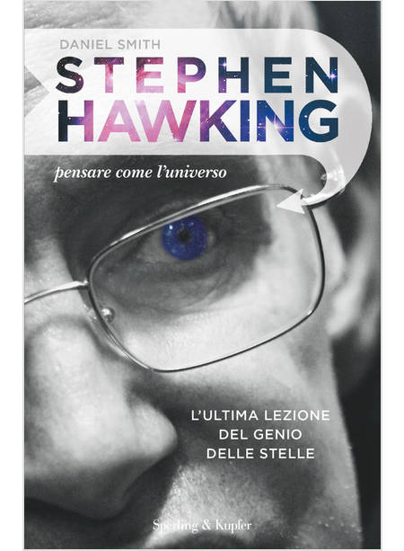 STEPHEN HAWKING. PENSARE COME L'UNIVERSO