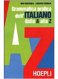 GRAMMATICA PRATICA DELL'ITALIANO DALLA A ALLA Z