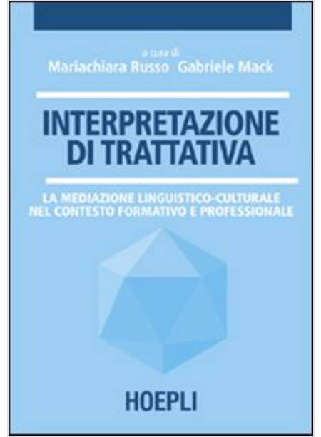 INTERPRETAZIONE IN TRATTATIVA LA MEDIAZIONE LINGUISTICO-CULTURALE NEL CONTESTO 