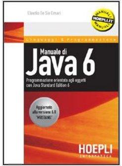 MANUALE DI JAVA 6 PROGRAMMAZIONE ORIENTATA AGLI OGGETTI CON JAVA STANDARD