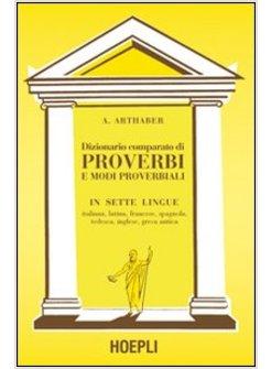 DIZIONARIO COMPARATO DI PROVERBI E MODI PROVERBIALI IN SETTE LINGUE