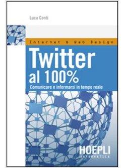 TWITTER AL 100% COMUNICARE E INFORMARSI IN TEMPO REALE