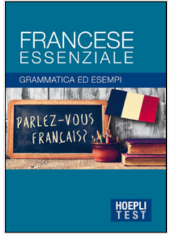 FRANCESE ESSENZIALE GRAMMATICA ED ESEMPI