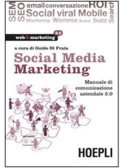 SOCIAL MEDIA MARKETING MANUALE DI COMUNICAZIONE AZIENDALE 2,0