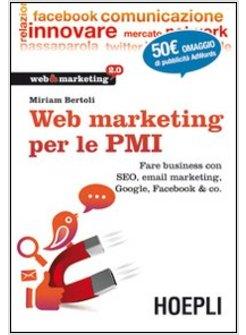 WEB MARKETING PER LE PMI. FARE BUSINESS CON SEO, EMAIL MARKETING, GOOGLE,