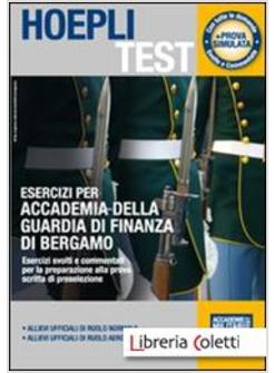 ESERCIZI PER ACCADEMIA DELLA GUARDIA DI FINANZA DI BERGAMO. ESERCIZI SVOLTI E