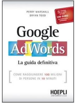 GOOGLE ADWORDS. LA GUIDA DEFINITIVA