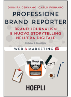 PROFESSIONE BRAND REPORTER. BRAND JOURNALISM E NUOVO STORYTELLING NELL'ERA DIGIT