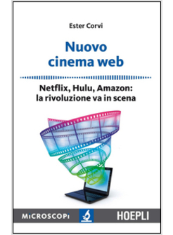 NUOVO CINEMA WEB. NETFLIX, HULU, AMAZON: LA RIVOLUZIONE VA IN SCENA