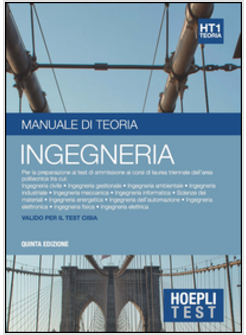 HOEPLI TEST. INGEGNERIA. MANUALE DI TEORIA PER I TEST DI AMMISSIONE ALL'UNIVERSI