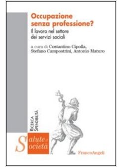 OCCUPAZIONE SENZA PROFESSIONE? IL LAVORO NEL SETTORE DEI SERVIZI SOCIALI