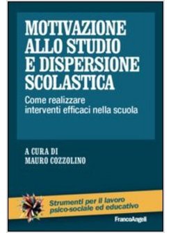 MOTIVAZIONE ALLO STUDIO E DISPERSIONE SCOLASTICA. COME REALIZZARE INTERVENTI EFF