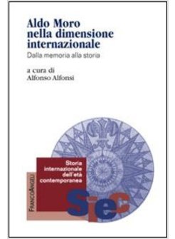 ALDO MORO NELLA DIMENSIONE INTERNAZIONALE. DALLA MEMORIA ALLA STORIA