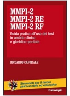 MMPI-2, MMPI-2 RE E MMPI-2 RF. GUIDA PRATICA ALL'USO DEI TEST IN AMBITO CLINICO 