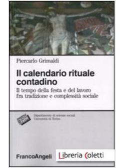 CALENDARIO RITUALE CONTADINO IL TEMPO DELLA FESTA E DEL LAVORO FRA TRADIZIONE E