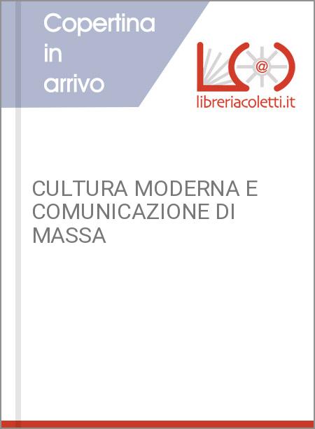 CULTURA MODERNA E COMUNICAZIONE DI MASSA