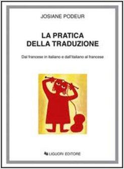 PRATICA DELLA TRADUZIONE DAL FRANCESE IN ITALIANO E DALL'ITALIANO AL FRANCESE