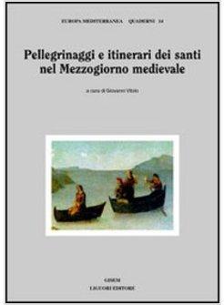 PELLEGRINAGGI E ITINERARI DEI SANTI NEL MEZZOGIORNO MEDIEVALE