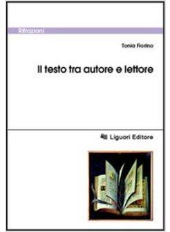 TESTO TRA AUTORE E LETTORE (IL)