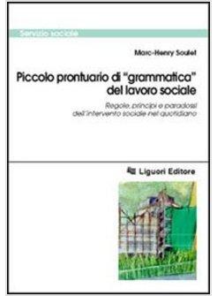 PICCOLO PRONTUARIO DI «GRAMMATICA» DEL LAVORO SOCIALE REGOLE PRINCIPI E