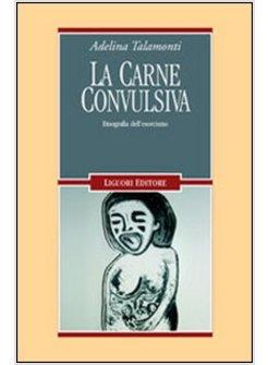 CARNE CONVULSIVA ETNOGRAFIA DELL'ESORCISMO (LA)