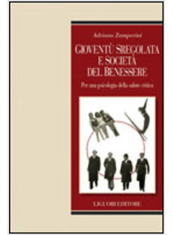 GIOVENTU' SREGOLATA E SOCIETA' DEL BENESSERE PER UNA PSICOLOGIA DELLA SALUTE