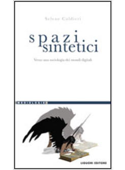 SPAZI SINTETICI VERSO UNA SOCIOLOGIA DEI MONDI DIGITALI