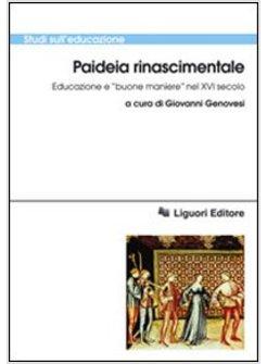 PAIDEIA RINASCIMENTALE. EDUCAZIONE E «BUONE MANIERE» NEL XVI SECOLO