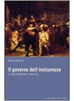 IL GOVERNO DELL'INSICUREZZA, LE NUOVE POLITICHE PER LA CITTA' SICURA 