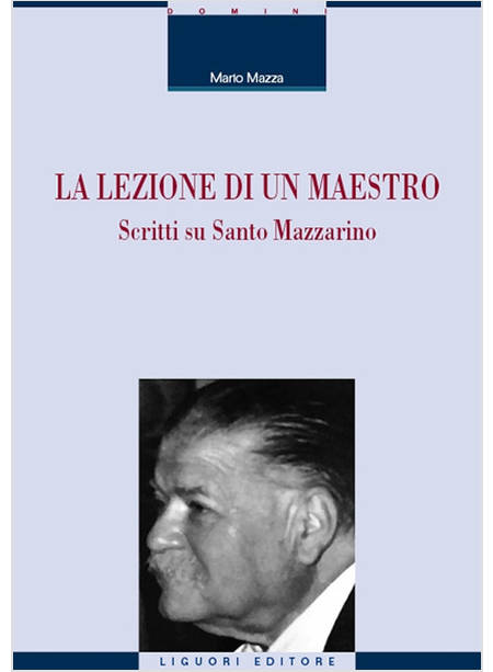 LEZIONE DI UN MAESTRO. SCRITTI SU SANTO MAZZARINO (LA)