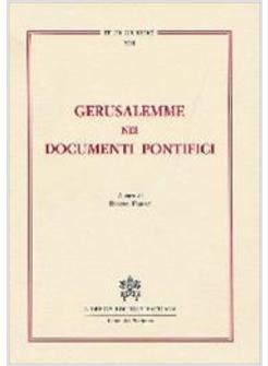 GERUSALEMME NEI DOCUMENTI PONTIFICI DA LEONE XIII A GIOVANNI PAOLO II