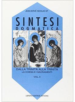 SINTESI DOGMATICA 2 DALLA TRINITA' ALLA TRINITA' LA CHIESA E I SACRAMENTI