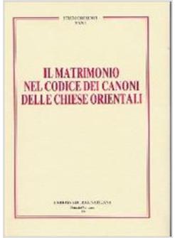 MATRIMONIO NEL CODICE DEI CANONI DELLE CHIESE ORIENTALI (IL)