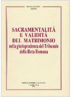 SACRAMENTALITA' E VALIDITA' DEL MATRIMONIO NELLA GIURISPRUDENZA DEL TRIBUNALE