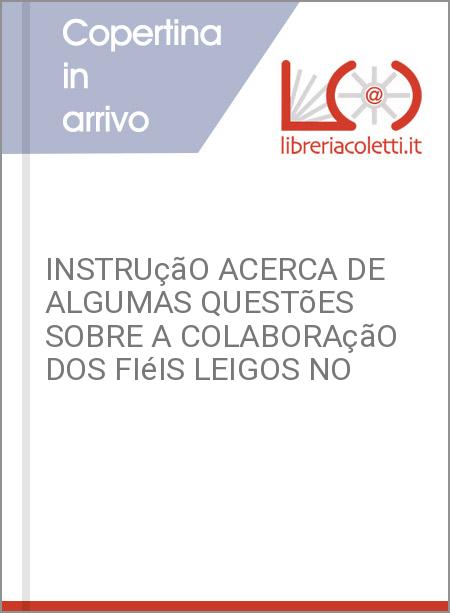 INSTRUçãO ACERCA DE ALGUMAS QUESTõES SOBRE A COLABORAçãO DOS FIéIS LEIGOS NO