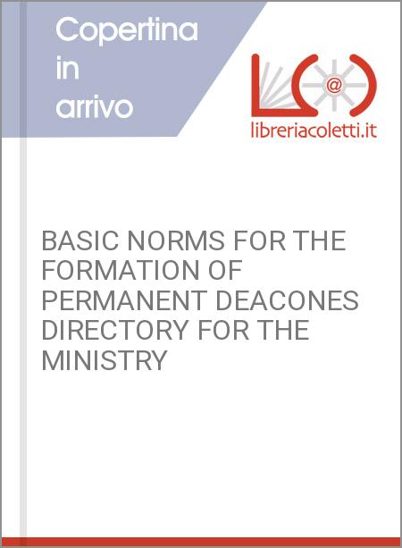 BASIC NORMS FOR THE FORMATION OF PERMANENT DEACONES DIRECTORY FOR THE MINISTRY