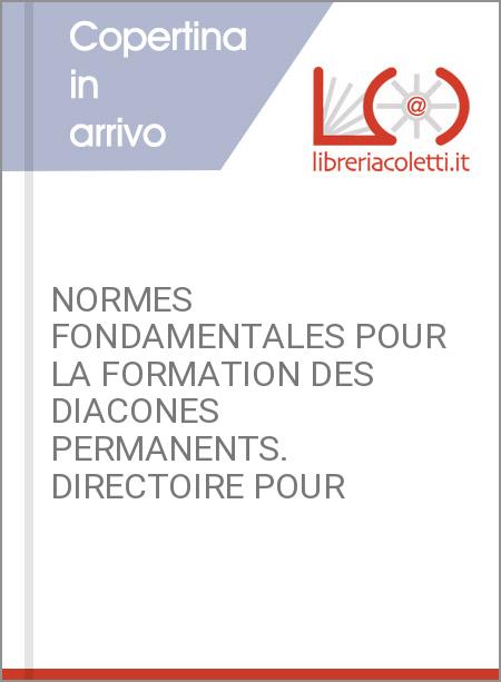 NORMES FONDAMENTALES POUR LA FORMATION DES DIACONES PERMANENTS. DIRECTOIRE POUR