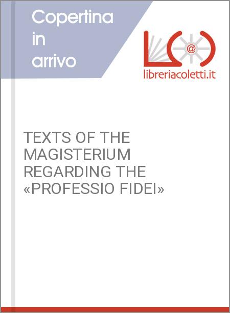 TEXTS OF THE MAGISTERIUM REGARDING THE «PROFESSIO FIDEI»
