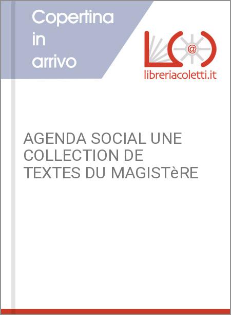 AGENDA SOCIAL UNE COLLECTION DE TEXTES DU MAGISTèRE