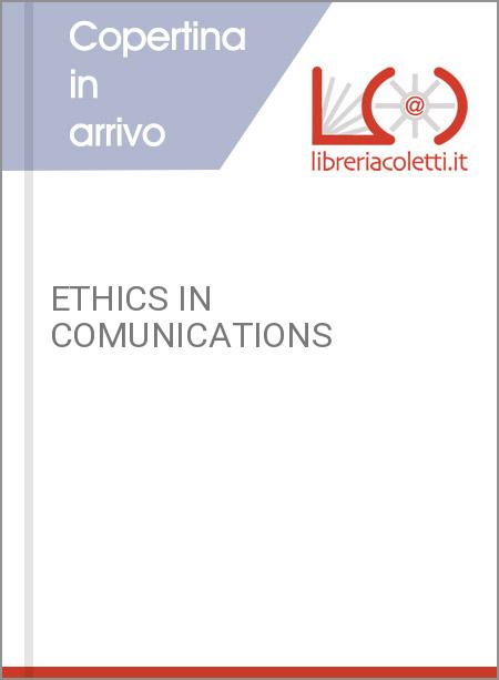 ETHICS IN COMUNICATIONS