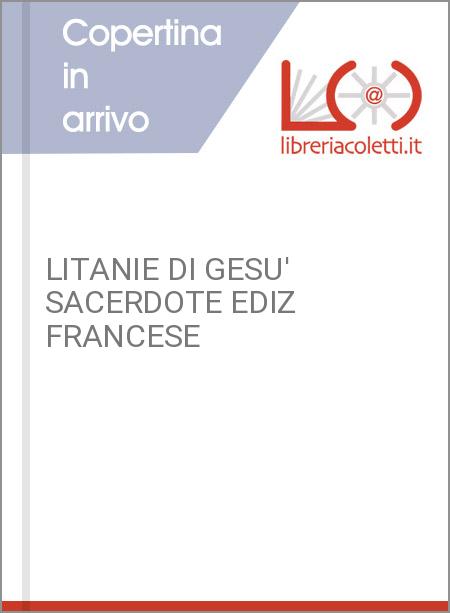 LITANIE DI GESU' SACERDOTE EDIZ FRANCESE