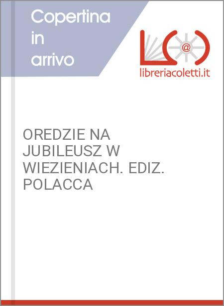 OREDZIE NA JUBILEUSZ W WIEZIENIACH. EDIZ. POLACCA