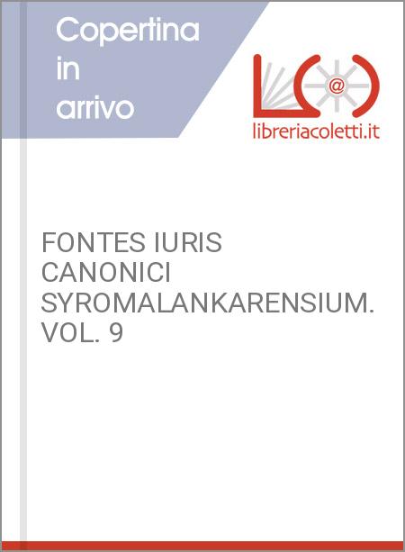 FONTES IURIS CANONICI SYROMALANKARENSIUM. VOL. 9