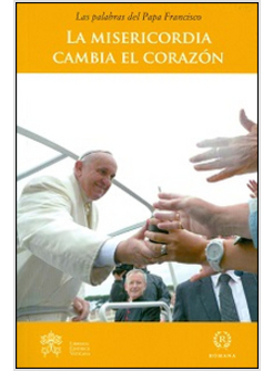 LA MISERICORDIA CAMBIA EL CORAZON